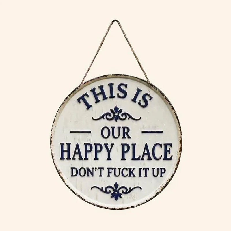 📢📢LAST DAY SALE 50% OFF✨This Is OUR Happy Place—Don't Fuck It Up (Metal Sign)