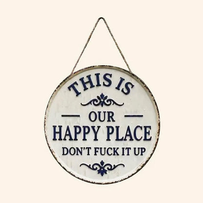 📢📢LAST DAY SALE 50% OFF✨This Is OUR Happy Place—Don't Fuck It Up (Metal Sign)